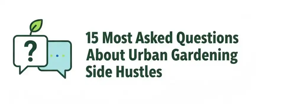 Frequently asked questions urban gardening side hustle freelancers income