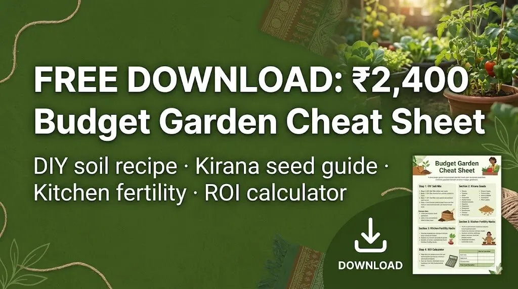 Download the Bangalore Budget Garden Cheat Sheet — DIY soil recipe, kirana seed guide, kitchen fertility calendar, ROI calculator